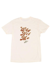 Acacia Kersey: Why Not Me Tee